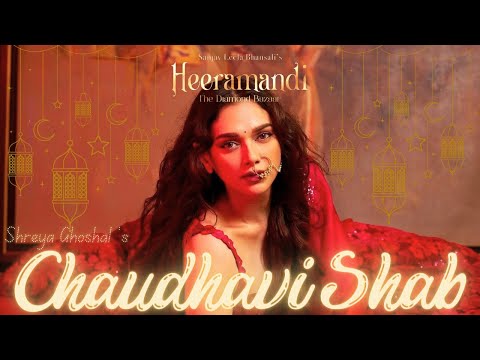 CHAUDHAVI SHAB: (Audio Song) | Shreya Ghoshal| Heeramandi| Aditi Rao Hydari| S.L Bhansali| Netflix|