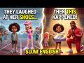 Rich Kids Laughed At Her Cheap Shoes Then THIS Happened Slow English Conversation For Beginners