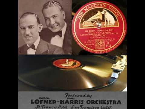 I'm Sorry, Dear   -  Lofner-Harris St. Francis-Hotel Orchestra   (HMV B 6128 )