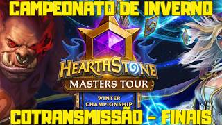 CAMPEONATO DE INVERNO MASTERS TOUR | COTRANSMISSÃO - FINAIS | HEARTHSTONE