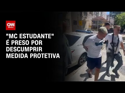 MC Estudante é preso pela 2ª vez por descumprir medida protetiva contra ex | CNN NOVO DIA