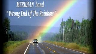 MERIDIAN  band - Wrong End Of The Rainbow