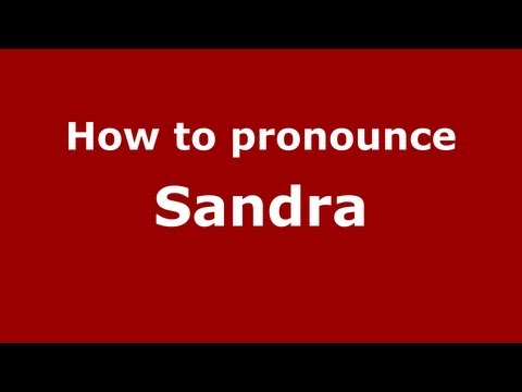 How to Pronounce Sandra - PronounceNames.com