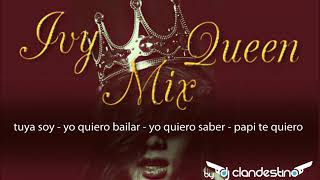 Ivy Queen Mix - Tuya soy - Yo quiero bailar/saber - Papi te quiero