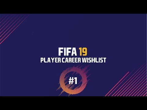 FIFA 19 My Player Career Mode Wishlist (In-Depth) | Part One