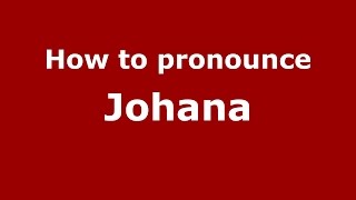 How to pronounce Johana