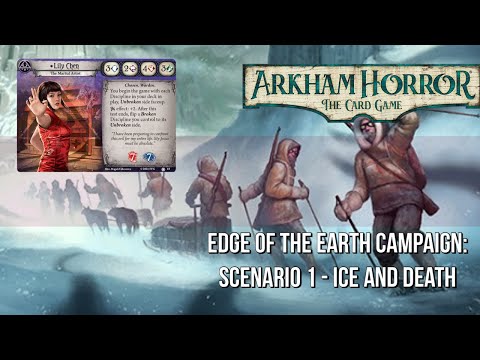 Arkham Horror: Edge of the Earth Campaign: Scenario 1 - Ice & Death