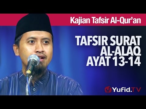 Kajian Tafsir Al Quran: Tafsir Surat Al Alaq ayat 13-14 - Ustadz Abdullah Zaen, MA Taqmir.com