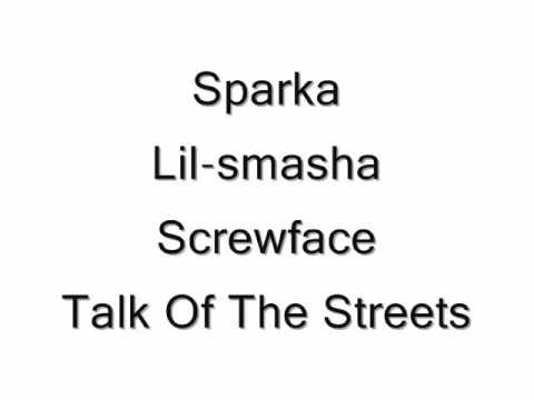 Sparka, Lil-smasha, Screwface - Talk Of The Streets