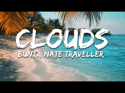 BUNT. - Clouds (Lyrics) feat. Nate Traveller
