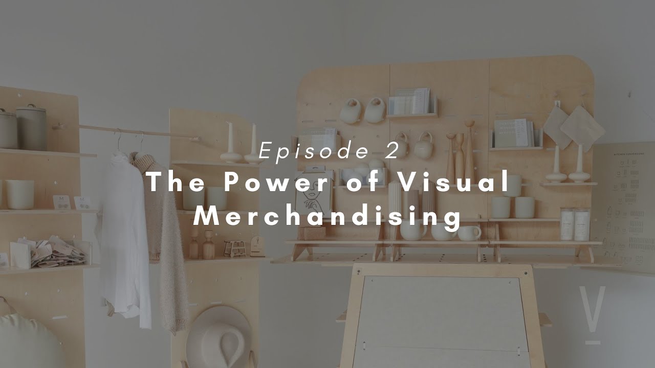 Ep. 2: The Power of Visual Merchandising for your retail pop-up