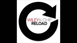 Wiley - Reload (Feat. Chip) Pantha Remix - Full Version