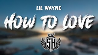 Lil Wayne - How To Love (Lyrics)