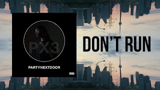 PARTYNEXTDOOR ~ Don't Run (Instrumental) ReProd. by twxntytwo.