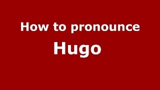 How to pronounce Hugo 