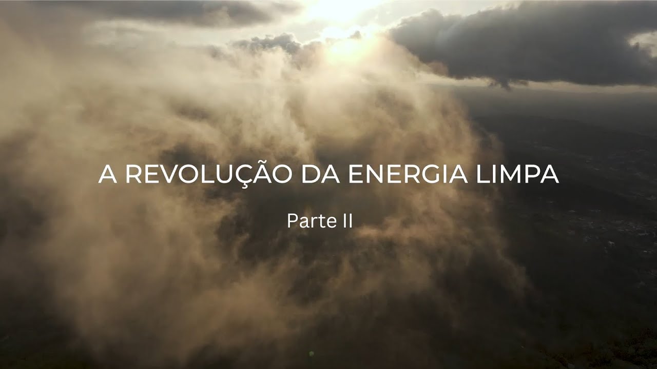 Documentário «A Revolução da Energia Limpa» | Parte II