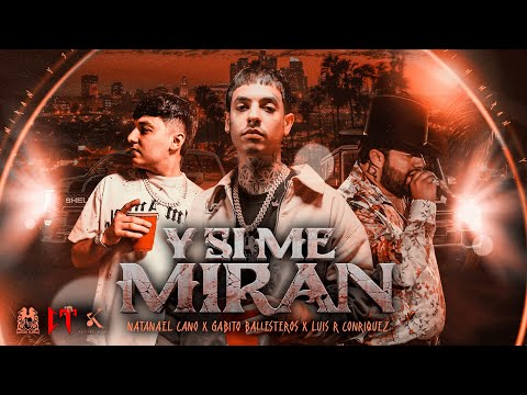 Natanael Cano x Luis R Conriquez x Gabito Ballesteros - Y Si Me Miran (En Vivo)