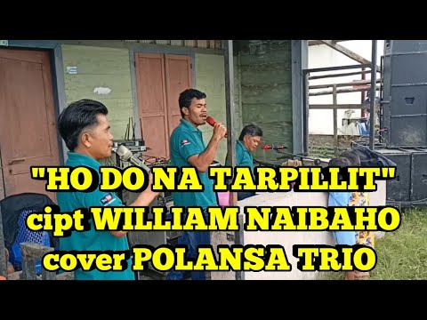 "HO DO NA TARPILLIT" cipt WILLIAM NAIBAHO cover POLANSA TRIO
