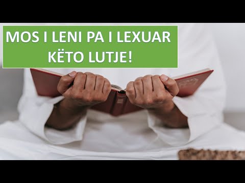 Mos i leni pa i thënë këto lutje çdo ditë!