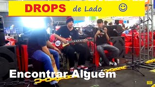 ENCONTRAR ALGUÉM (Jota Quest cover) por &quot;DROPS DE LADO&quot;