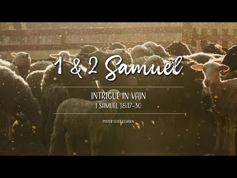 1 Samuel 18:17-30 | Intrigue in Vain