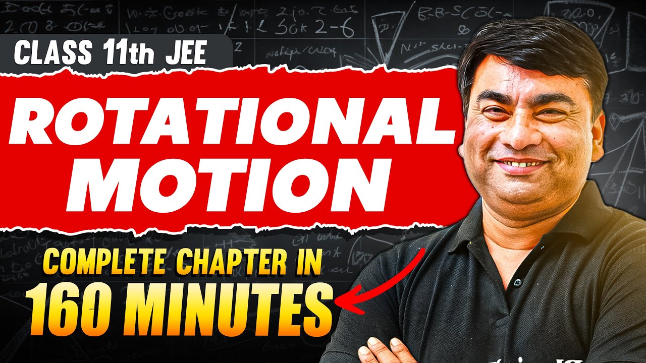 ROTATIONAL MOTION in 160 Minutes | Full Chapter Revision | Class 11th JEE