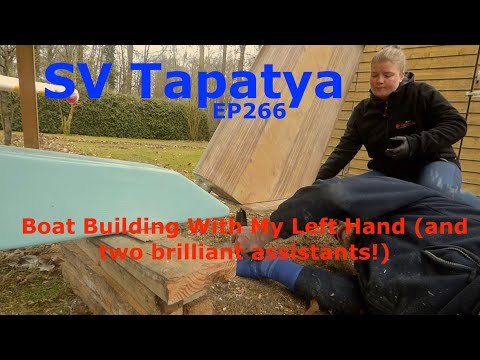 Boat Building With My Left Hand (and two brilliant assistants!) - SV Tapatya EP266