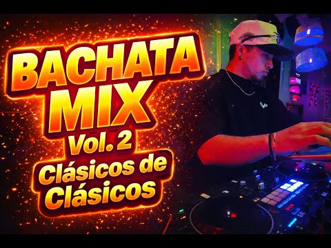 BACHATA MIX VOL 2 CLASICOS (YOSKAR SARANTE, EL CHAVAL, ELVIS MARTINEZ , ANTONY SANTOS ETC..)