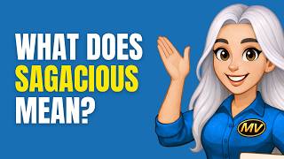 SAGACIOUS Meaning in English | Definition, Examples, Synonyms & Usage | Mission Vocab