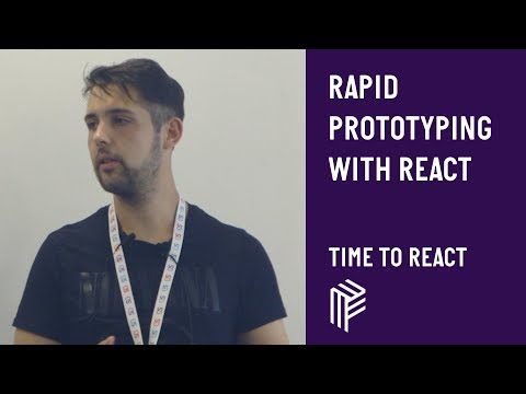 Rapid Prototyping with React - Time to React  - July 2019