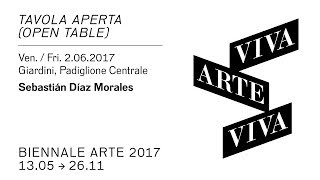 Biennale Arte 2017 - Sebastián Díaz Morales (Tavola Aperta)