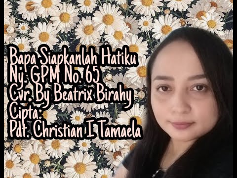 Nyanyian GPM No 65 Bapa Siapkanlah Hatiku  Cover By Beatrix Birahy