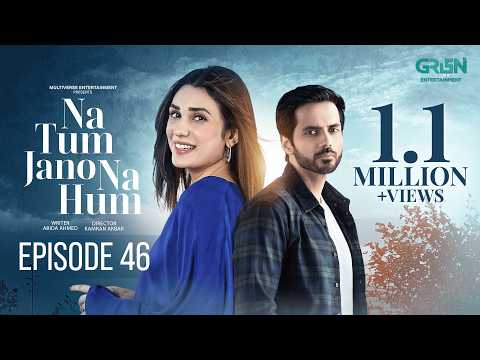 Na Tum Jano Na Hum Episode 46