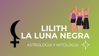 Lilith: Luna Negra. Mitológica, astrología, influencias...