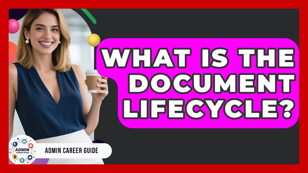 What Is The Document Lifecycle? - Admin Career Guide