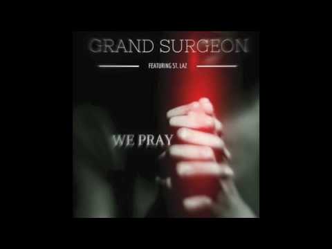 Grand Surgeon feat. St. Laz - We Pray [Edit]