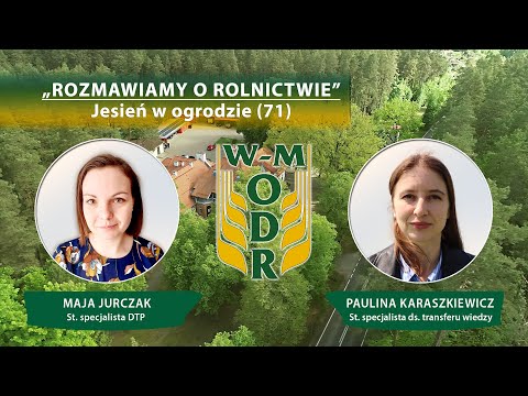 "Rozmawiamy o rolnictwie" - odc. 71 Jesień w ogrodzie