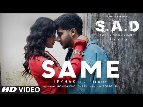 SAME by Lekhak | From the EP S.A.D (Seeking Answers Daily) | Rishi Roy | Monika Choudhary |T-Series