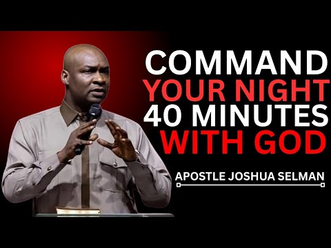 40 Minutes of Powerful Prayers to End Your Day | Apostle Joshua Selman Night Devotion