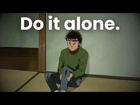 Do it alone.