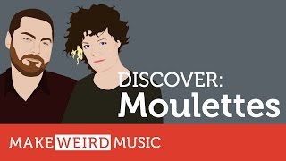 Discover: Moulettes