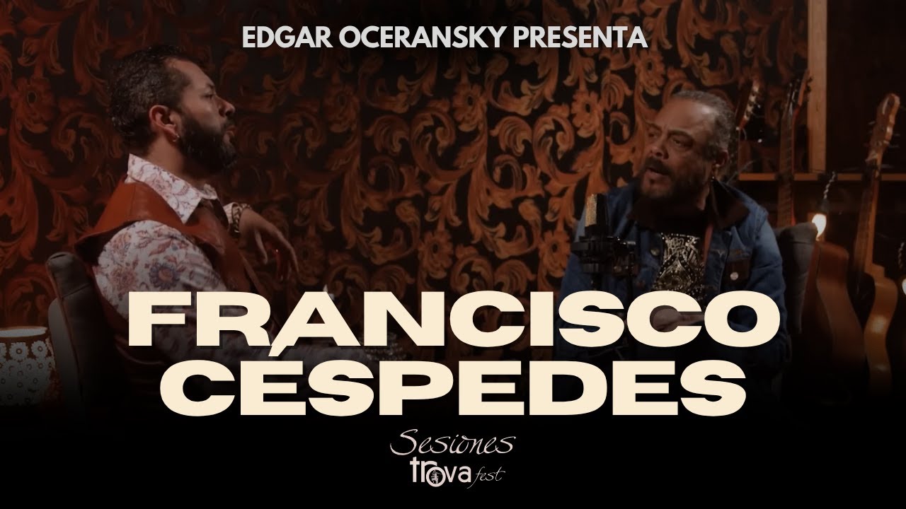 Sesiones Trovafest presenta: FRANCISCO CÉSPEDES