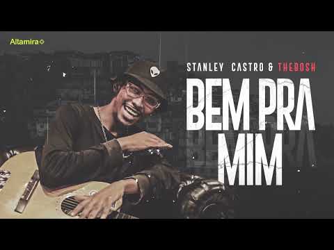 Stanley Castro x TheBosh - Bem Pra Mim