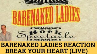 Reaction to Barenaked Ladies - Break Your Heart (LIVE) Song Reaction!