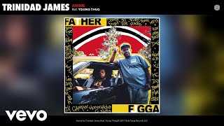Trinidad James - Anime (Audio) ft. Young Thug