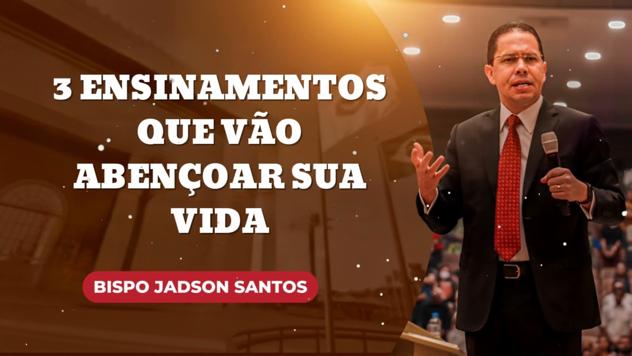 3 ensinamentos que vão abençoar sua vida || Jadson Santos