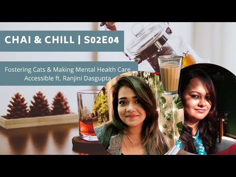 Chai & Chill | S02E04 | Fostering Cats & Making Mental Heath Care Easier ft. Ranjini Dasgupta