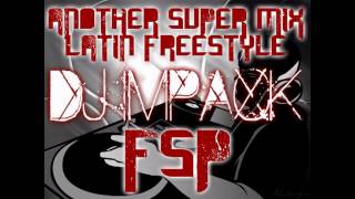Latin Freestyle SUPER MIX #2 (DJ IMPACK)