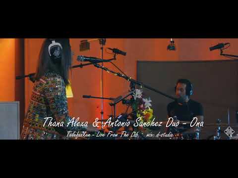Thana Alexa & Antonio Sanchez Duo   Ona