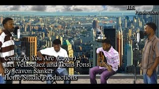 Come as you are (cover) Jaci Velasquez and Louis Fonsi- By Jeavon Sanker